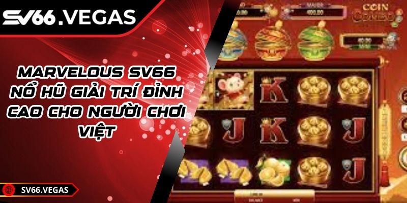 Marvelous SV66 – Nổ Hũ Giải Trí Đỉnh Cao Cho Người Chơi Việt