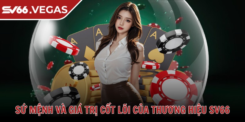 Sứ mệnh và giá trị cốt lõi của thương hiệu SV66